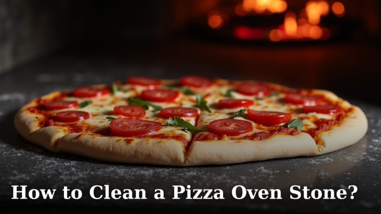 How to Clean a Pizza Oven Stone?