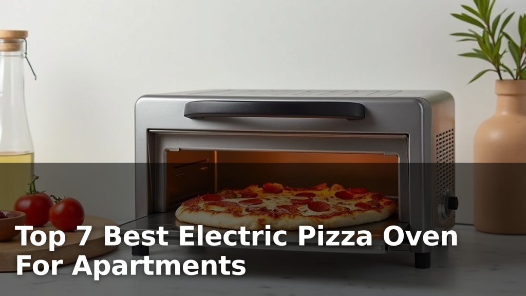 Top 7 Best Electric Pizza Oven For Apartments