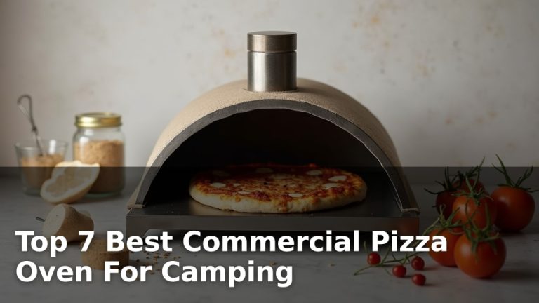 Top 7 Best Commercial Pizza Oven For Camping