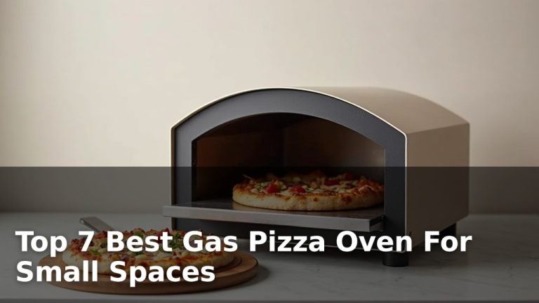 Top 7 Best Gas Pizza Oven For Small Spaces