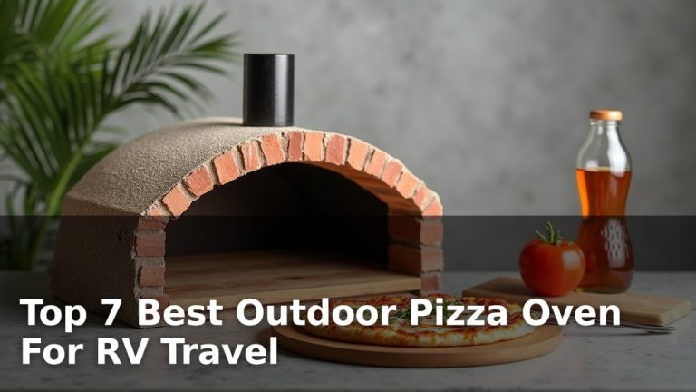 Top 7 Best Outdoor Pizza Oven For RV Travel