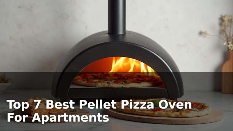 Top 7 Best Pellet Pizza Oven For Apartments