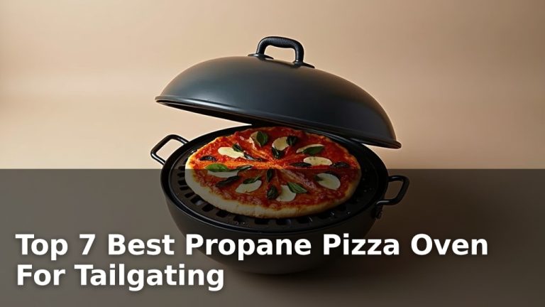 Top 7 Best Propane Pizza Oven For Tailgating