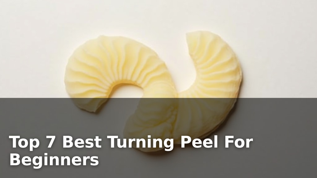 Top 7 Best Turning Peel For Beginners