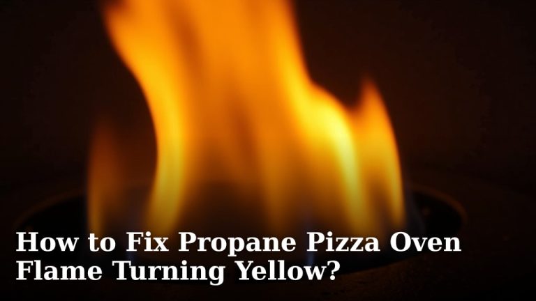How to Fix Propane Pizza Oven Flame Turning Yellow?