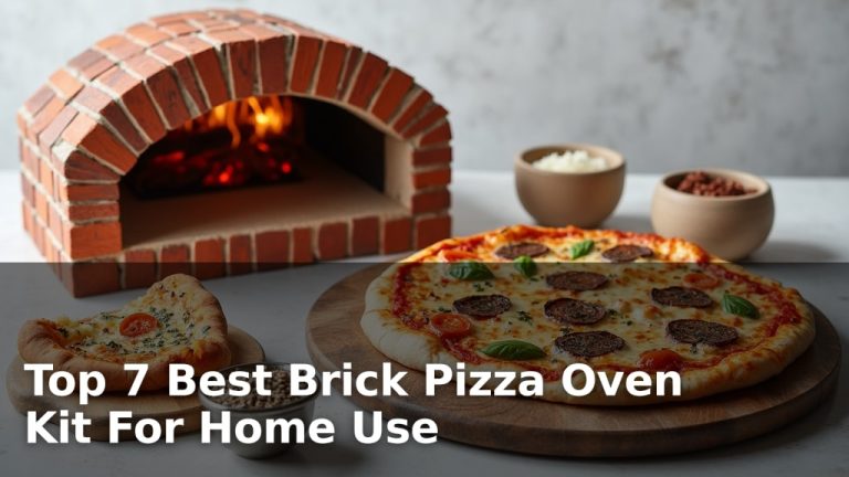 Top 7 Best Brick Pizza Oven Kit For Home Use