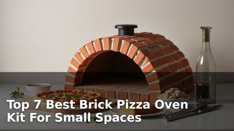 Top 7 Best Brick Pizza Oven Kit For Small Spaces