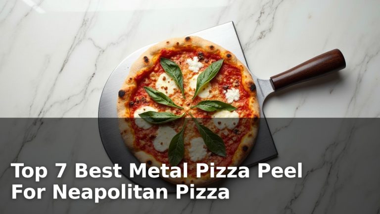 Top 7 Best Metal Pizza Peel For Neapolitan Pizza