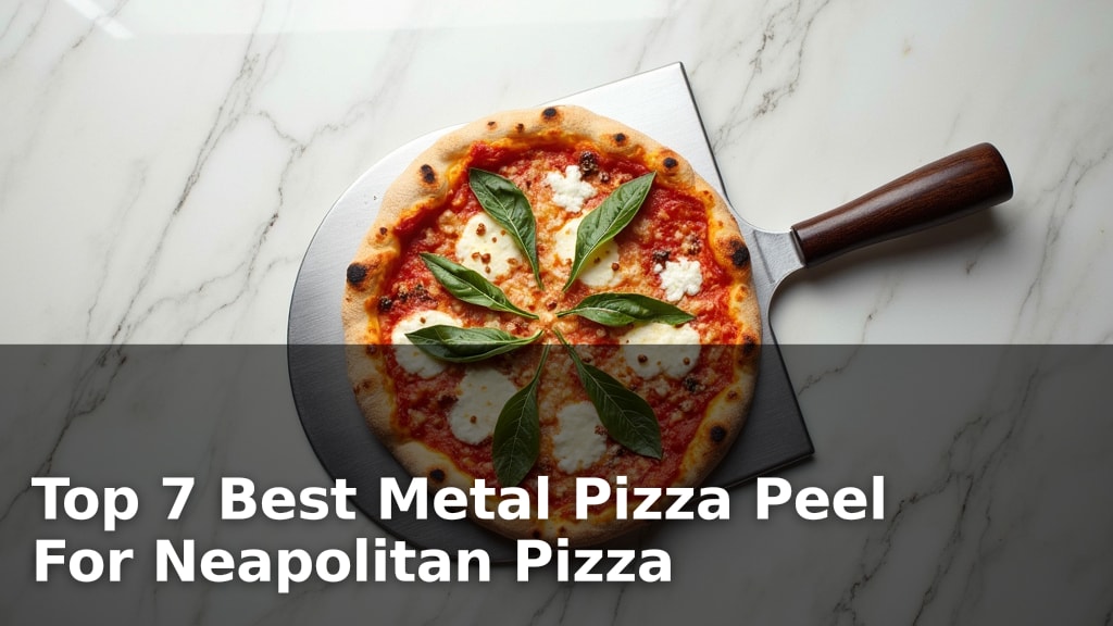 Top 7 Best Metal Pizza Peel For Neapolitan Pizza